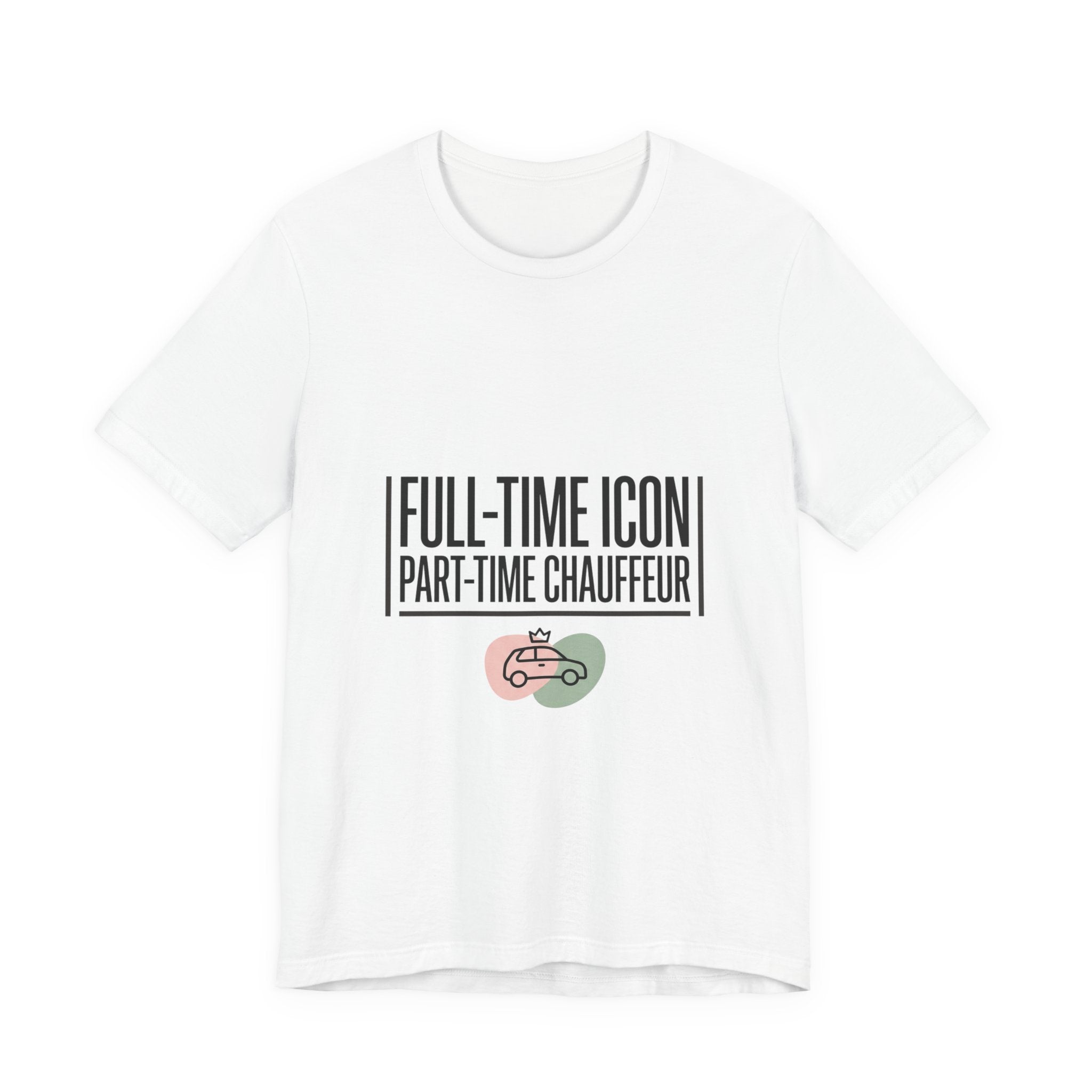 Full-Time Icon Part-Time Chauffeur Tee | minimalist mom shirt, streetwear mom