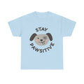 Stay Pawsitive Dog T-Shirt — Cute Positive Pet Tee