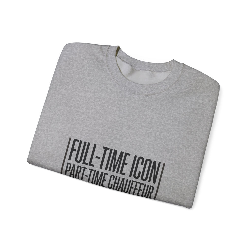 Full-Time Icon Part-Time Chauffeur Sweatshirt | mom life, streetwear mom