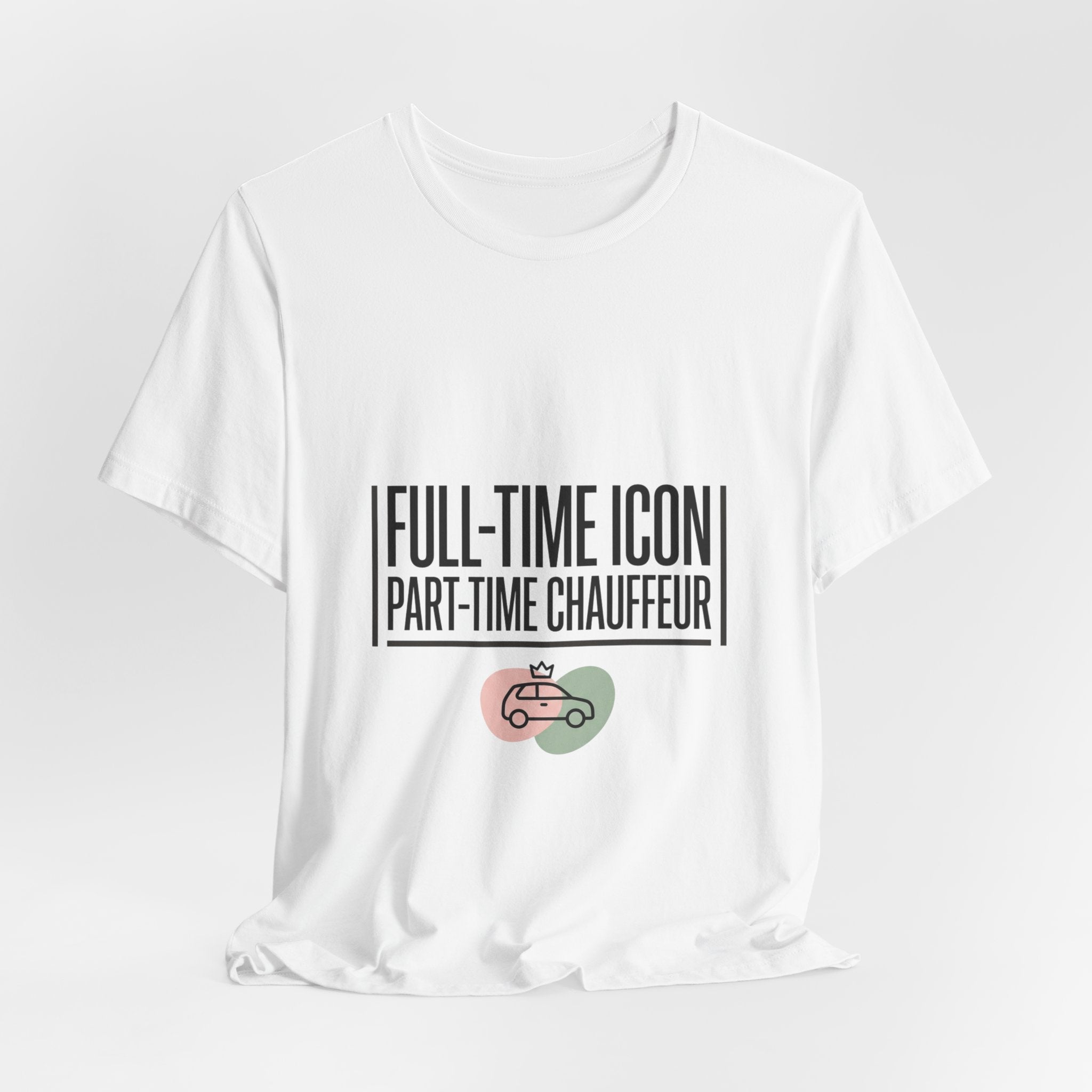 Full-Time Icon Part-Time Chauffeur Tee | minimalist mom shirt, streetwear mom