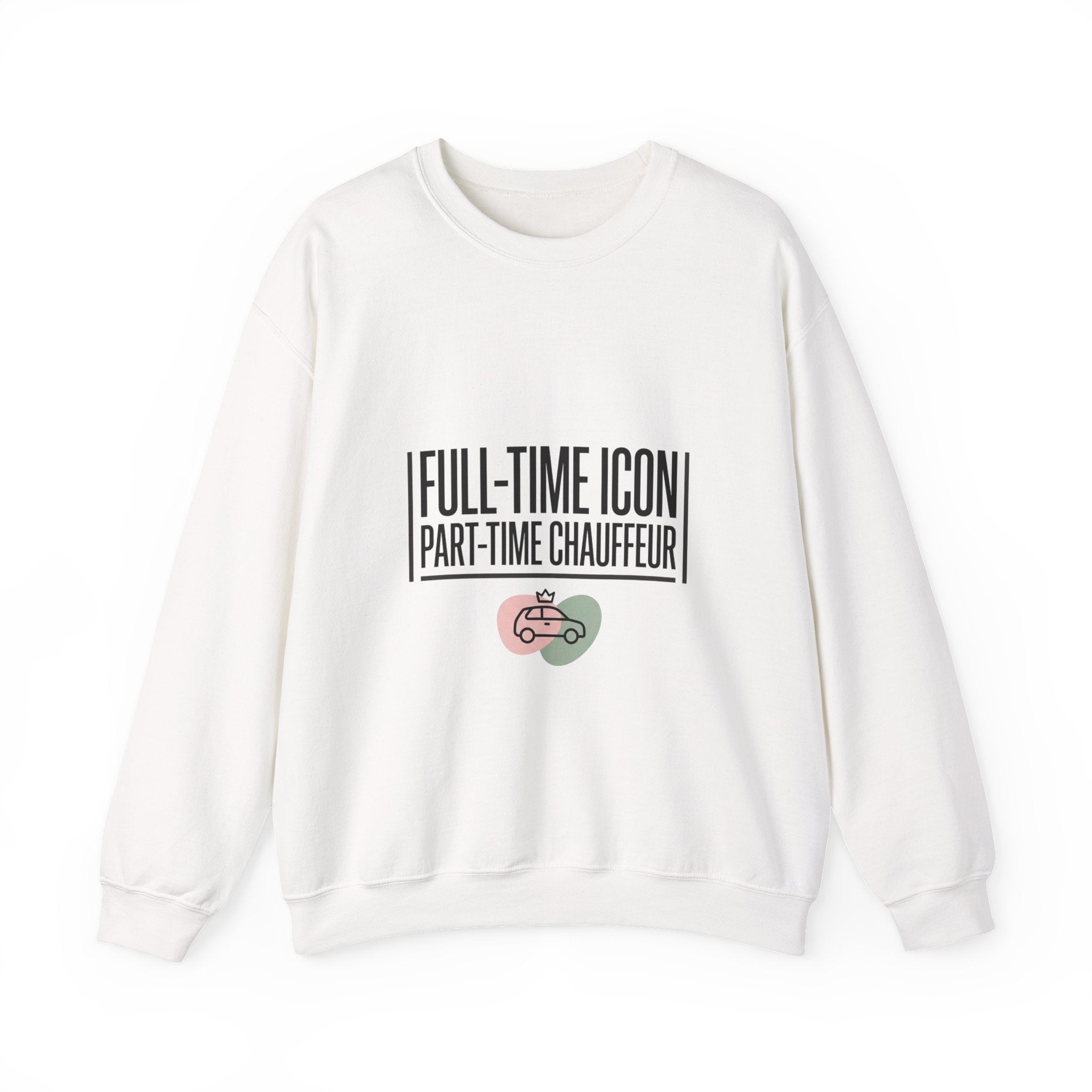 Full-Time Icon Part-Time Chauffeur Sweatshirt | mom life, streetwear mom