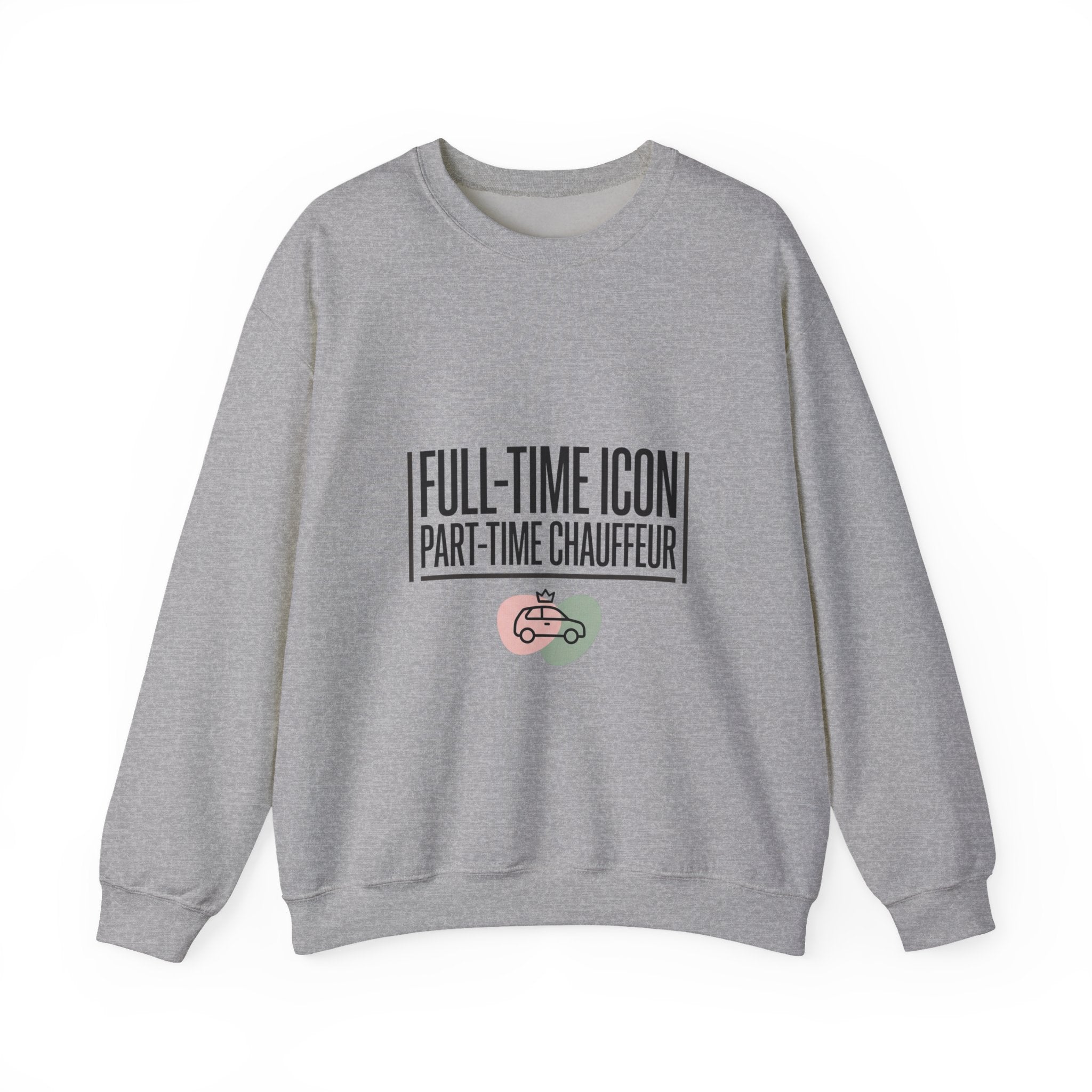 Full-Time Icon Part-Time Chauffeur Sweatshirt | mom life, streetwear mom