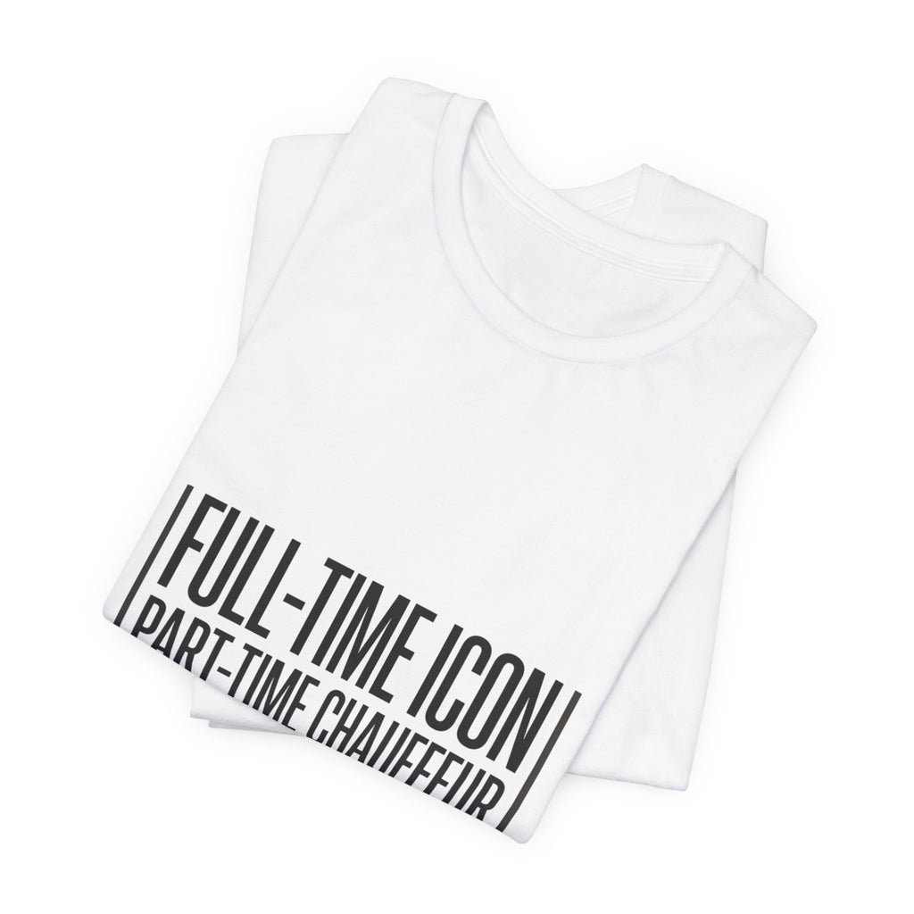 Full-Time Icon Part-Time Chauffeur Tee | minimalist mom shirt, streetwear mom