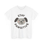 Stay Pawsitive Dog T-Shirt — Cute Positive Pet Tee