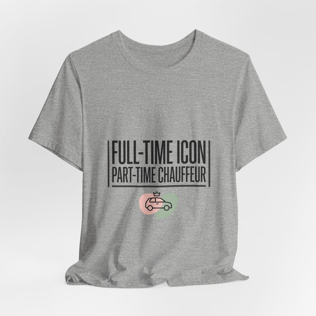 Full-Time Icon Part-Time Chauffeur Tee | minimalist mom shirt, streetwear mom