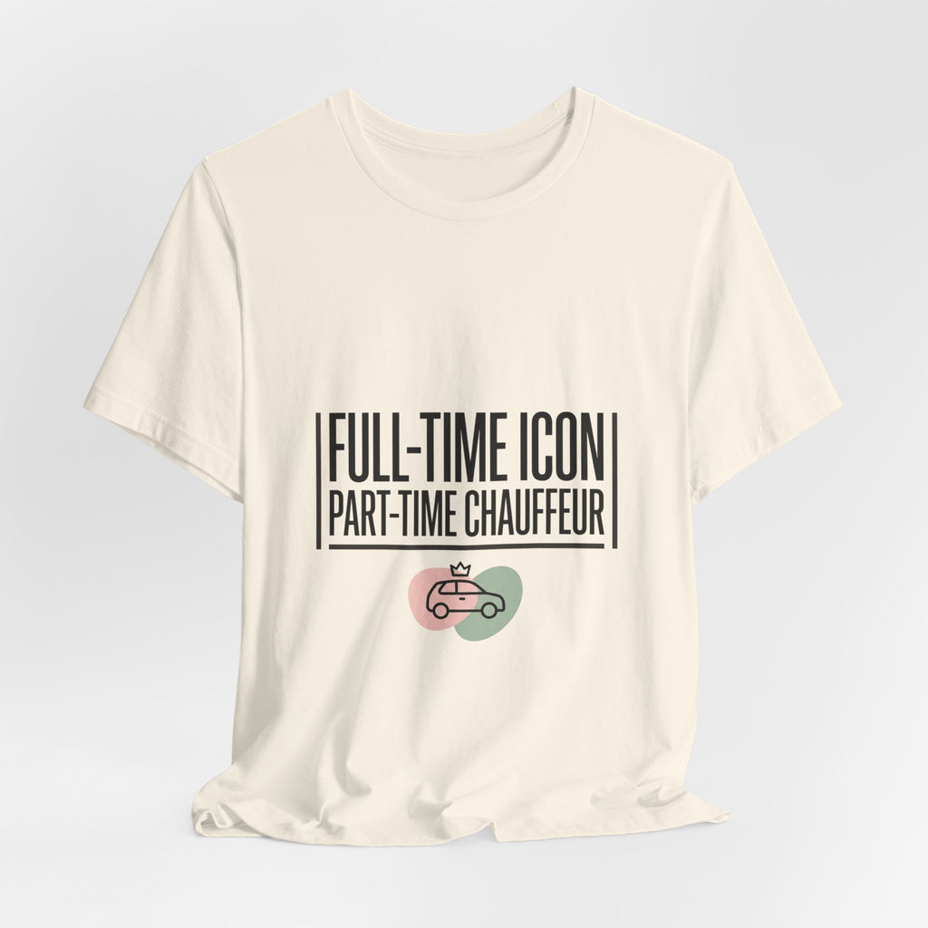 Full-Time Icon Part-Time Chauffeur Tee | minimalist mom shirt, streetwear mom