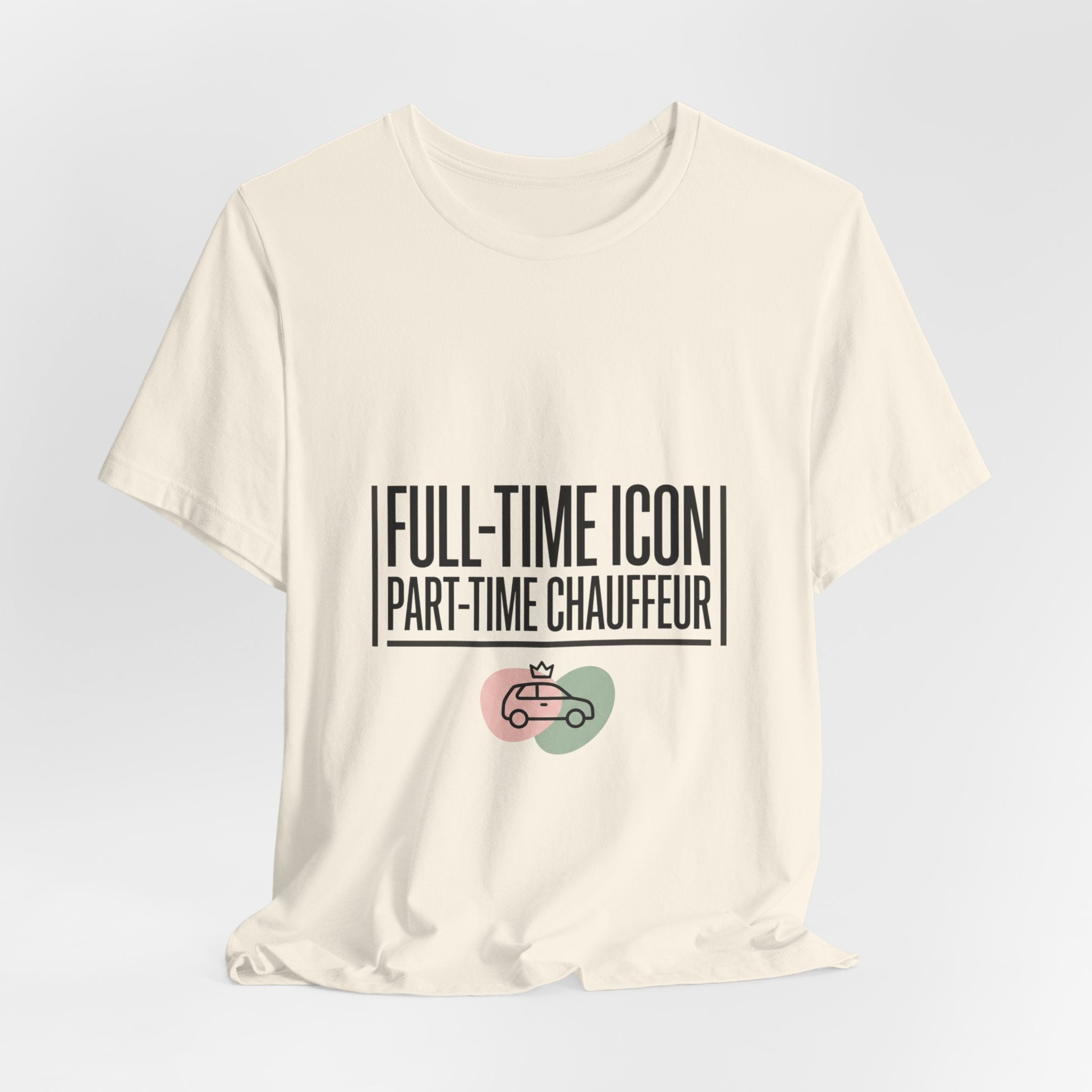 Full-Time Icon Part-Time Chauffeur Tee | minimalist mom shirt, streetwear mom